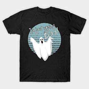 I'm Just Saying Boo Halloween T-Shirt